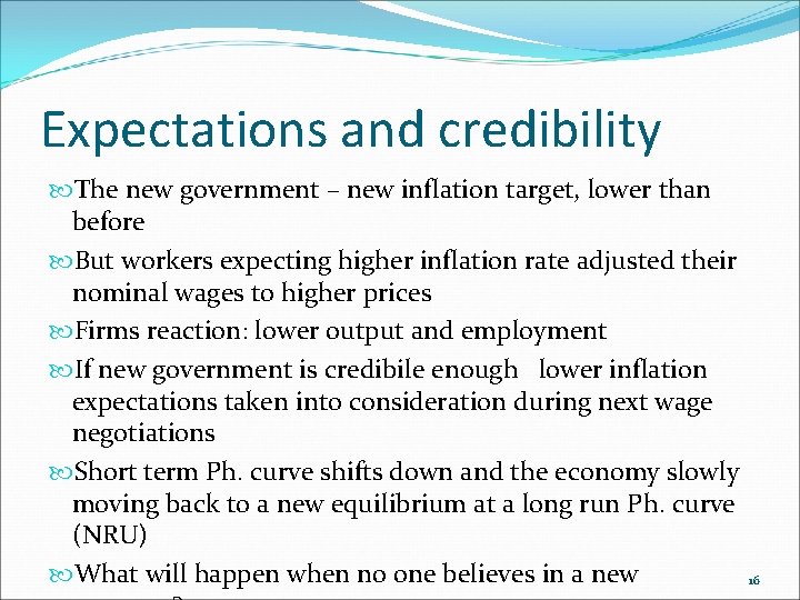 Expectations and credibility The new government – new inflation target, lower than before But