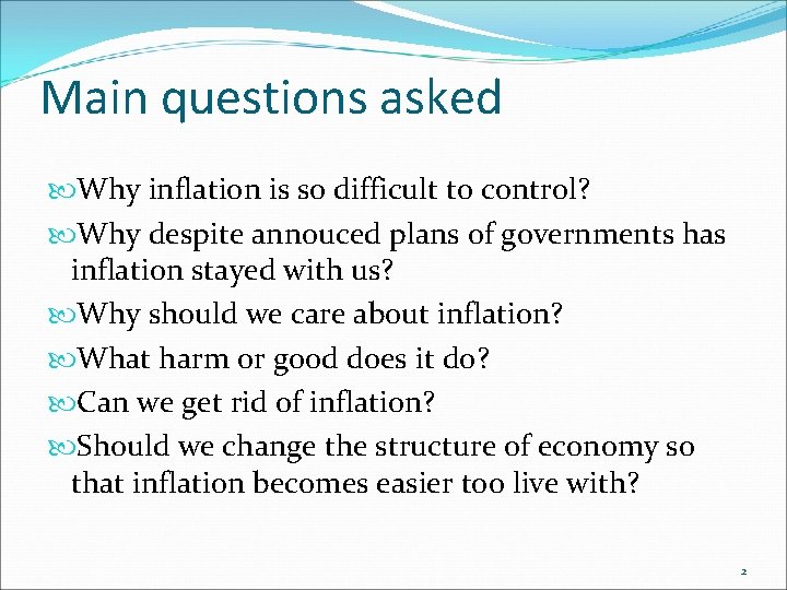 Main questions asked Why inflation is so difficult to control? Why despite annouced plans