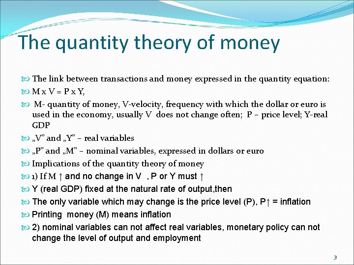 The quantity theory of money The link between transactions and money expressed in the