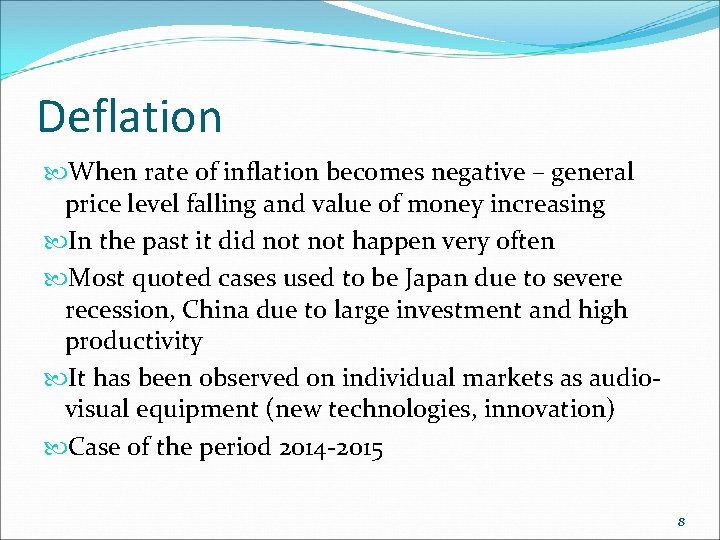 Deflation When rate of inflation becomes negative – general price level falling and value