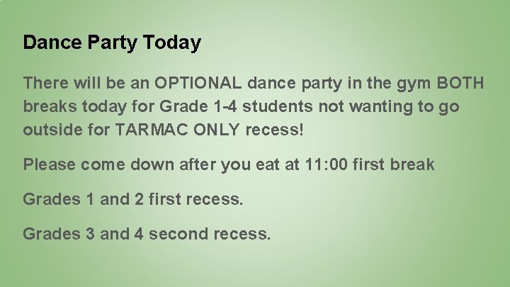 Dance Party Today There will be an OPTIONAL dance party in the gym BOTH