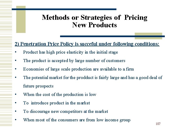 Methods or Strategies of Pricing New Products 2) Penetration Price Policy is succeful under