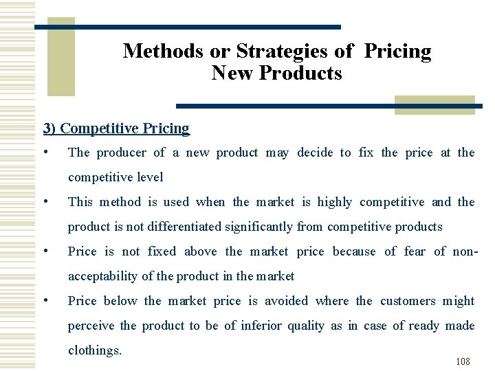 Methods or Strategies of Pricing New Products 3) Competitive Pricing • The producer of