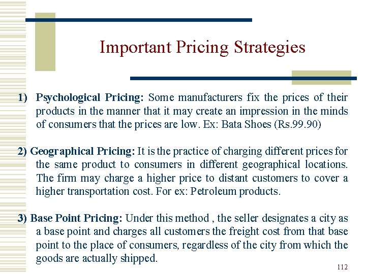 Important Pricing Strategies 1) Psychological Pricing: Some manufacturers fix the prices of their products