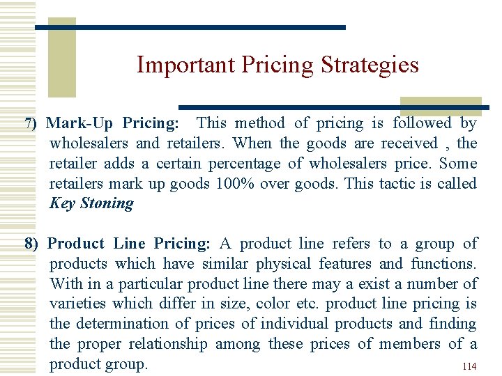 Important Pricing Strategies 7) Mark-Up Pricing: This method of pricing is followed by wholesalers