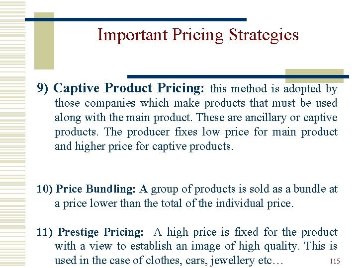 Important Pricing Strategies 9) Captive Product Pricing: this method is adopted by those companies