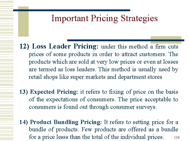 Important Pricing Strategies 12) Loss Leader Pricing: under this method a firm cuts prices