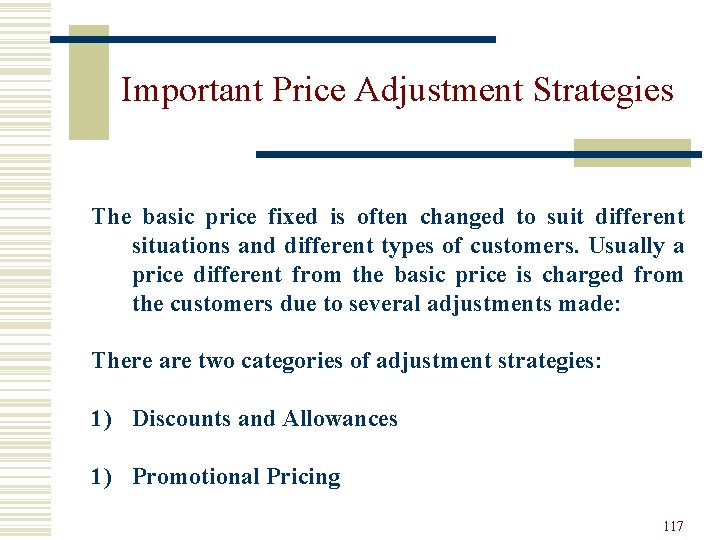 Important Price Adjustment Strategies The basic price fixed is often changed to suit different