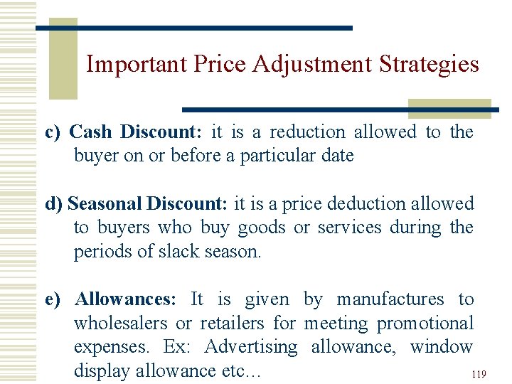 Important Price Adjustment Strategies c) Cash Discount: it is a reduction allowed to the