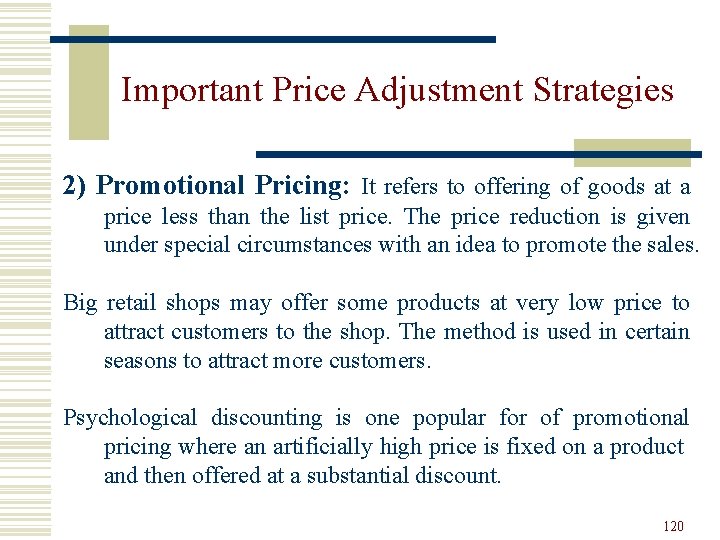 Important Price Adjustment Strategies 2) Promotional Pricing: It refers to offering of goods at