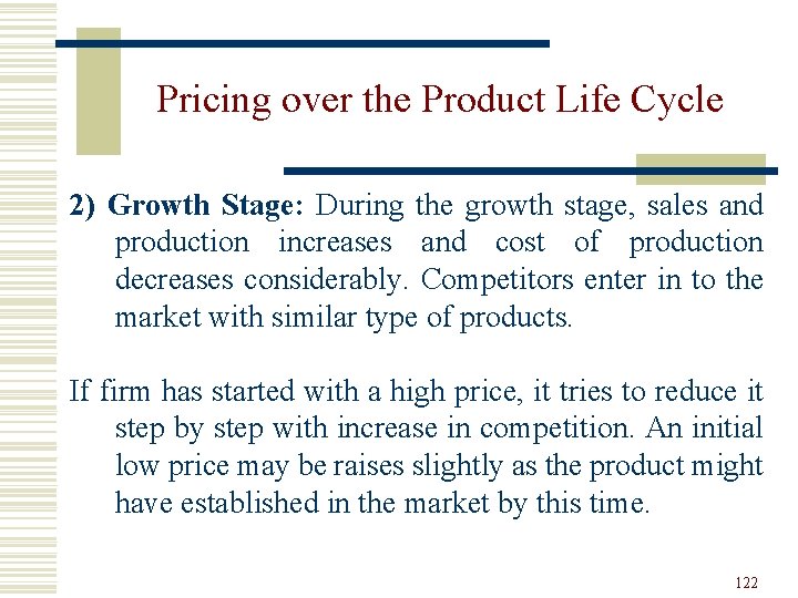 Pricing over the Product Life Cycle 2) Growth Stage: During the growth stage, sales