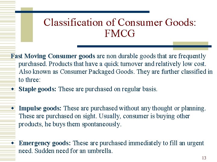 Classification of Consumer Goods: FMCG Fast Moving Consumer goods are non durable goods that