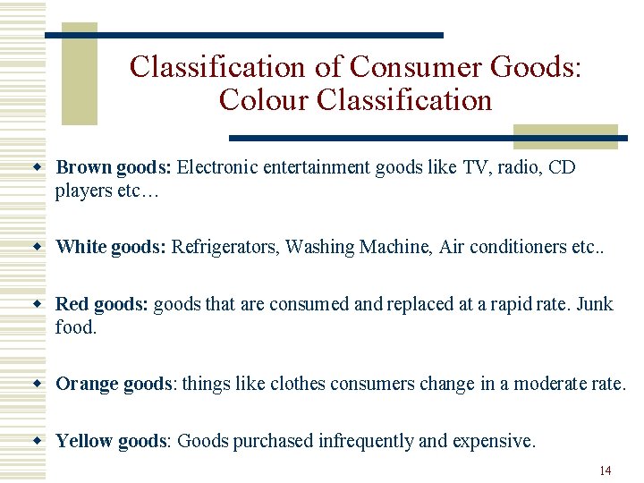 Classification of Consumer Goods: Colour Classification w Brown goods: Electronic entertainment goods like TV,