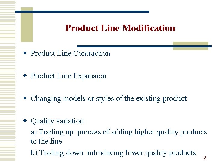 Product Line Modification w Product Line Contraction w Product Line Expansion w Changing models