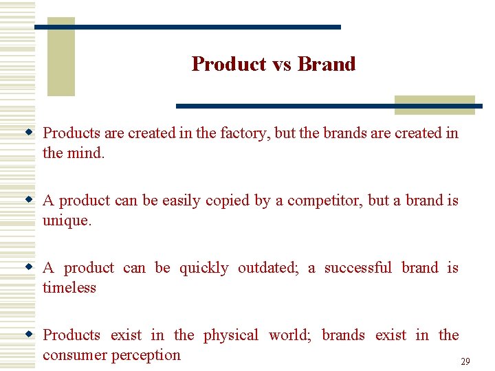 Product vs Brand w Products are created in the factory, but the brands are