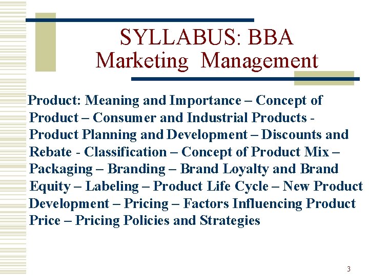 SYLLABUS: BBA Marketing Management Product: Meaning and Importance – Concept of Product – Consumer