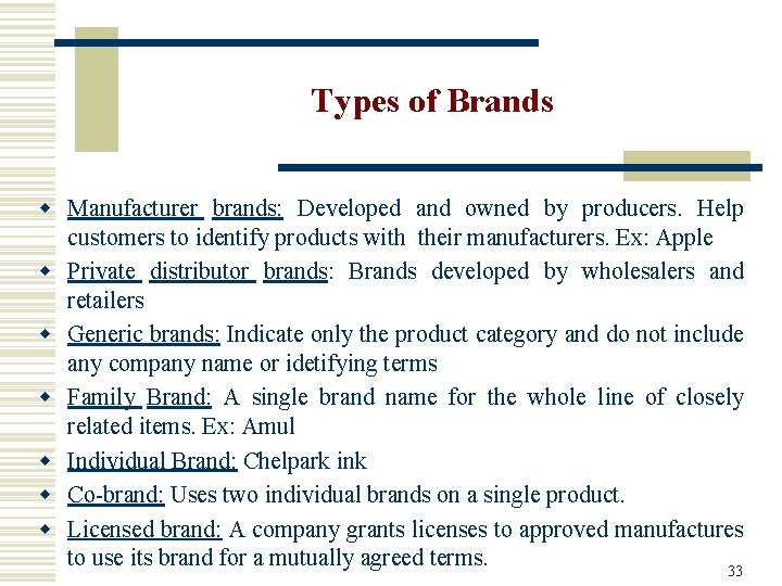 Types of Brands w Manufacturer brands: Developed and owned by producers. Help customers to