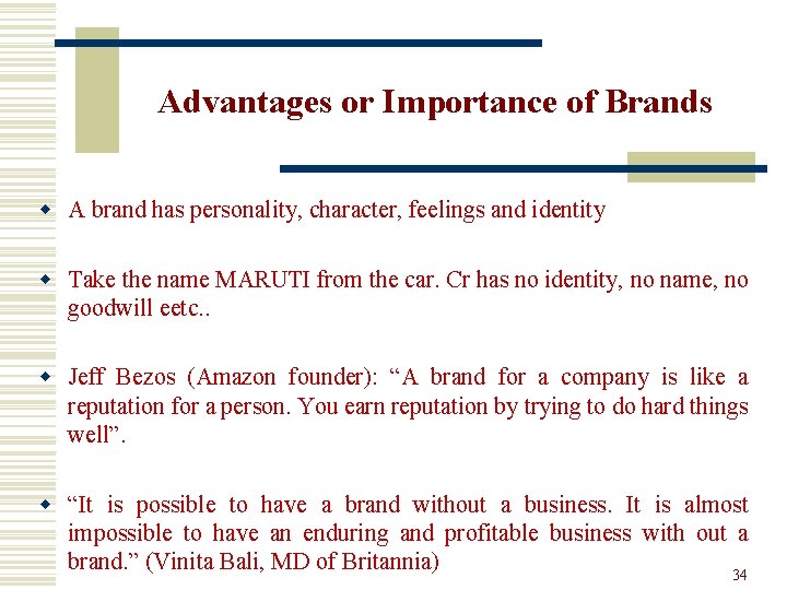 Advantages or Importance of Brands w A brand has personality, character, feelings and identity