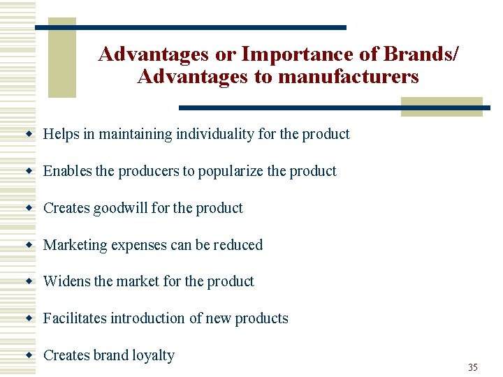 Advantages or Importance of Brands/ Advantages to manufacturers w Helps in maintaining individuality for