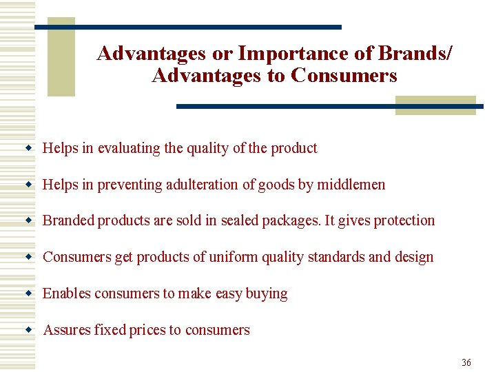 Advantages or Importance of Brands/ Advantages to Consumers w Helps in evaluating the quality