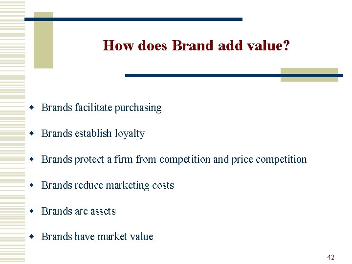 How does Brand add value? w Brands facilitate purchasing w Brands establish loyalty w