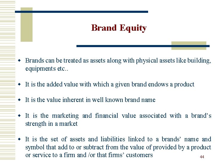 Brand Equity w Brands can be treated as assets along with physical assets like