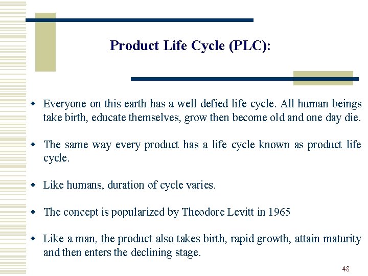 Product Life Cycle (PLC): w Everyone on this earth has a well defied life