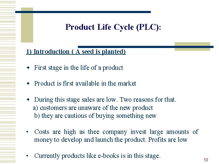 Product Life Cycle (PLC): 1) Introduction ( A seed is planted) w First stage