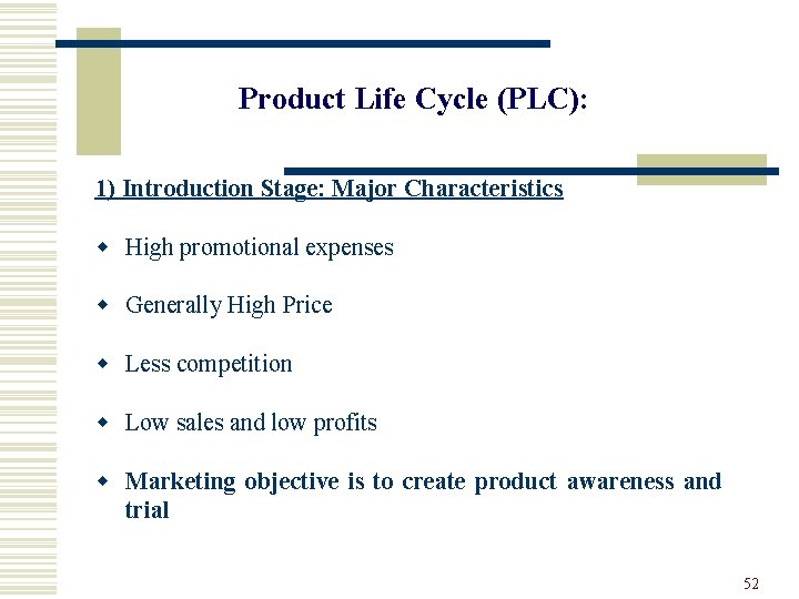 Product Life Cycle (PLC): 1) Introduction Stage: Major Characteristics w High promotional expenses w