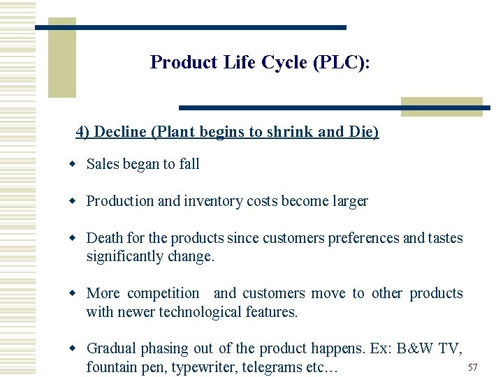 Product Life Cycle (PLC): 4) Decline (Plant begins to shrink and Die) w Sales