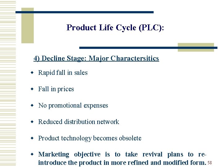 Product Life Cycle (PLC): 4) Decline Stage: Major Charactersitics w Rapid fall in sales