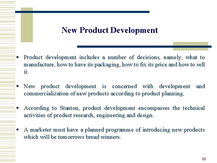 New Product Development w Product development includes a number of decisions, namely, what to