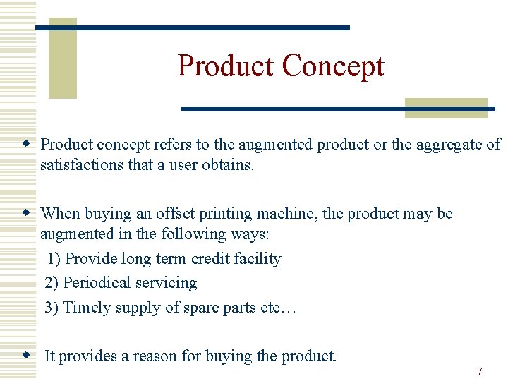 Product Concept w Product concept refers to the augmented product or the aggregate of