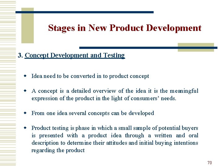 Stages in New Product Development 3. Concept Development and Testing w Idea need to