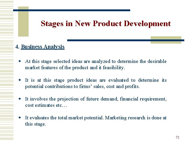 Stages in New Product Development 4. Business Analysis w At this stage selected ideas