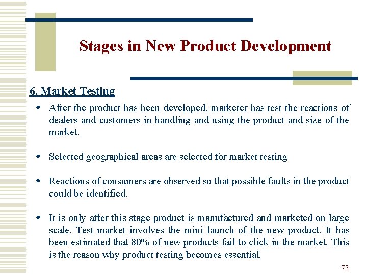 Stages in New Product Development 6. Market Testing w After the product has been