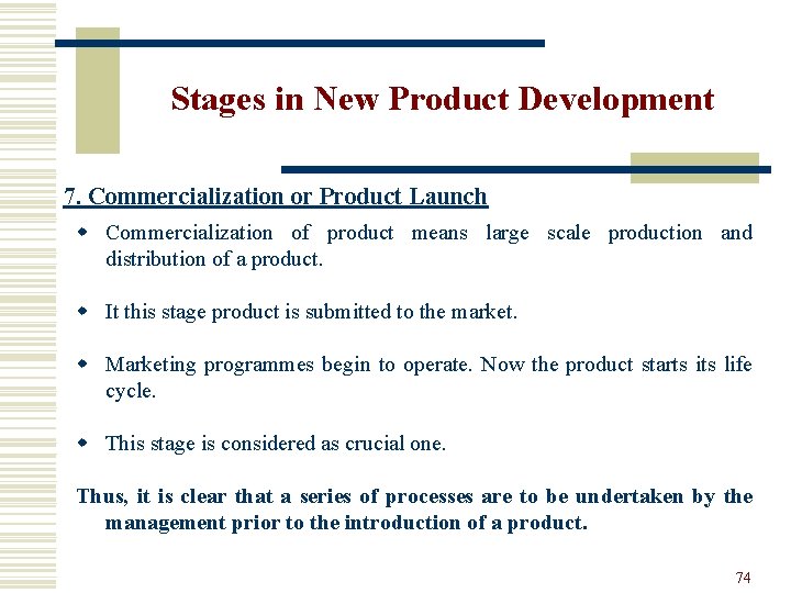 Stages in New Product Development 7. Commercialization or Product Launch w Commercialization of product