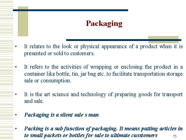 Packaging • It relates to the look or physical appearance of a product when