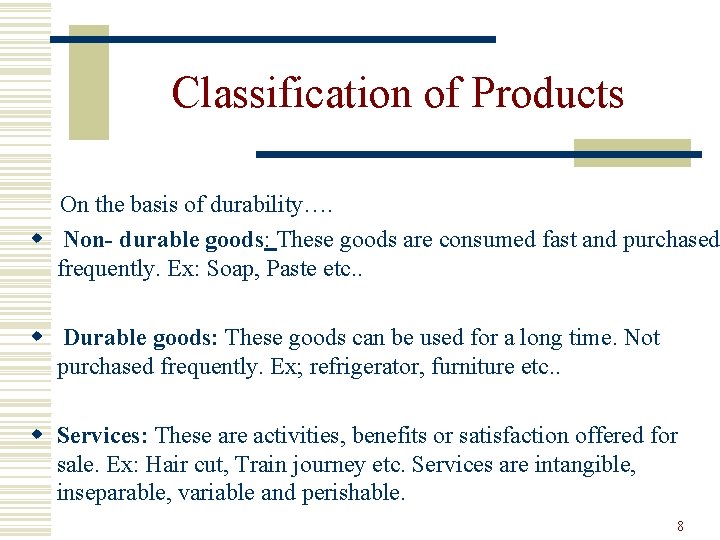 Classification of Products On the basis of durability…. w Non- durable goods: These goods