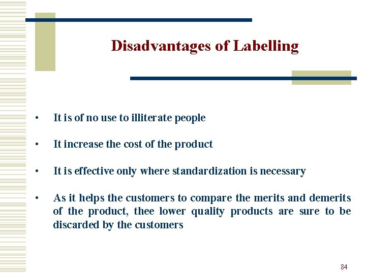 Disadvantages of Labelling • It is of no use to illiterate people • It