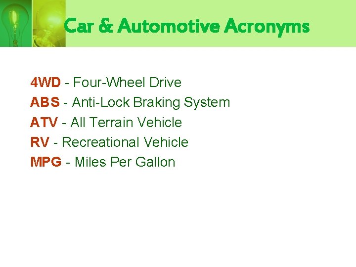 Car & Automotive Acronyms 4 WD - Four-Wheel Drive ABS - Anti-Lock Braking System