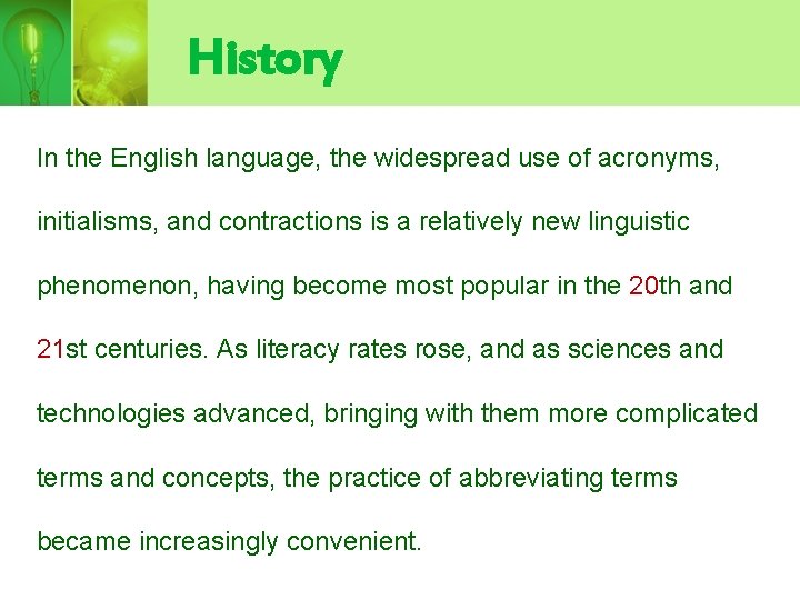 History In the English language, the widespread use of acronyms, initialisms, and contractions is