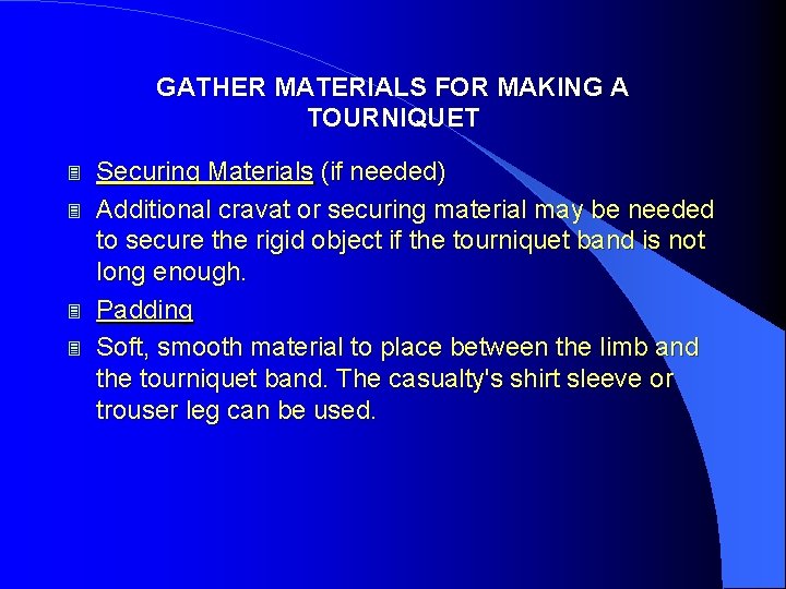 GATHER MATERIALS FOR MAKING A TOURNIQUET 3 3 Securing Materials (if needed) Additional cravat