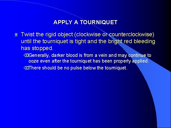 APPLY A TOURNIQUET 3 Twist the rigid object (clockwise or counterclockwise) until the tourniquet