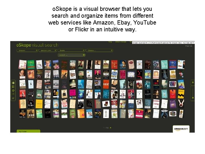 o. Skope is a visual browser that lets you search and organize items from