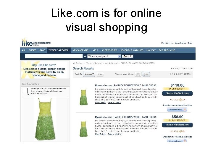 Like. com is for online visual shopping 