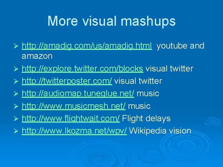More visual mashups http: //amadig. com/us/amadig. html youtube and amazon Ø http: //explore. twitter.