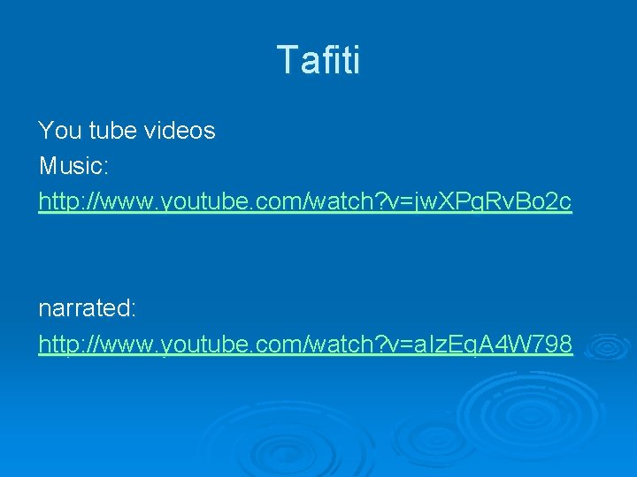 Tafiti You tube videos Music: http: //www. youtube. com/watch? v=jw. XPg. Rv. Bo 2