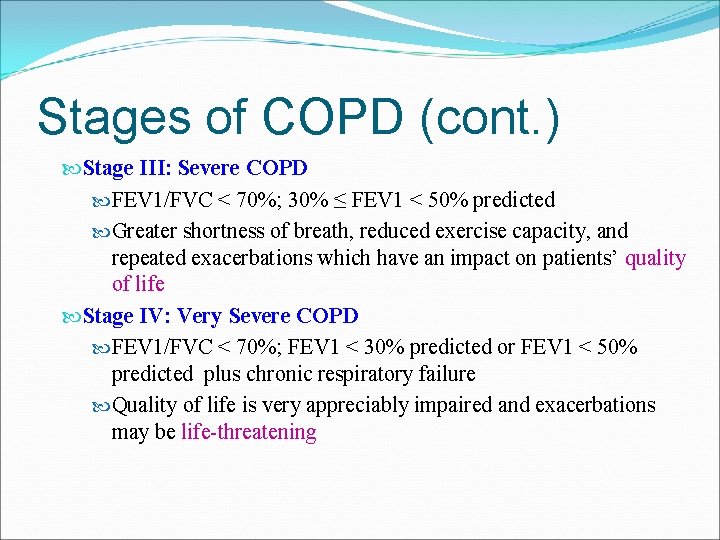 Stages of COPD (cont. ) Stage III: Severe COPD FEV 1/FVC < 70%; 30%