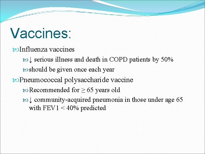 Vaccines: Influenza vaccines ↓ serious illness and death in COPD patients by 50% should